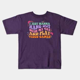 I Just Wanna Hang Out with My Cat and Play Video Games Kids T-Shirt